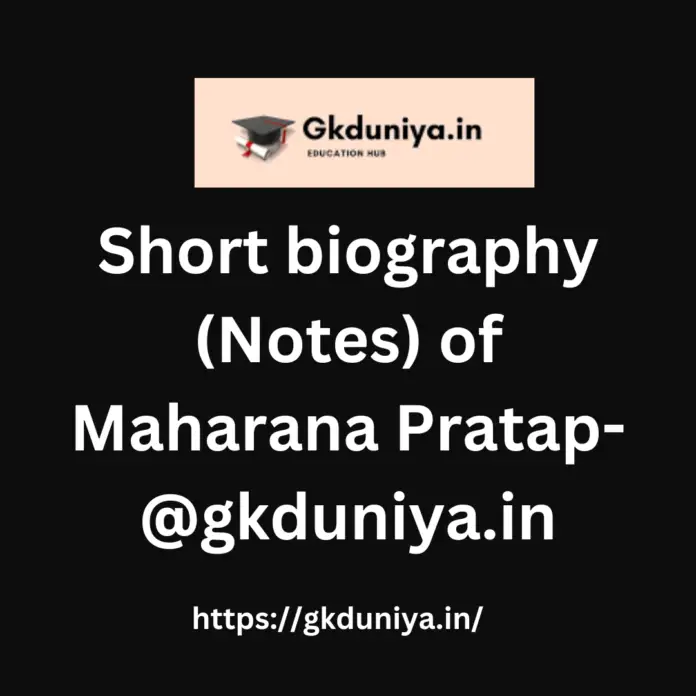 Short biography (Notes) of Maharana Pratap - gk ki duniya - gkduniya.in