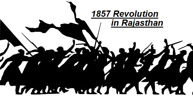Revolt of 1857 Rajasthan – Short Note On The Revolt of 1857 And Quick Notes