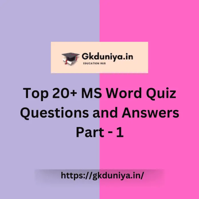 Most important MS Word Quiz Questions and Answers, gk duniya, gkduniya, gkduniya.in