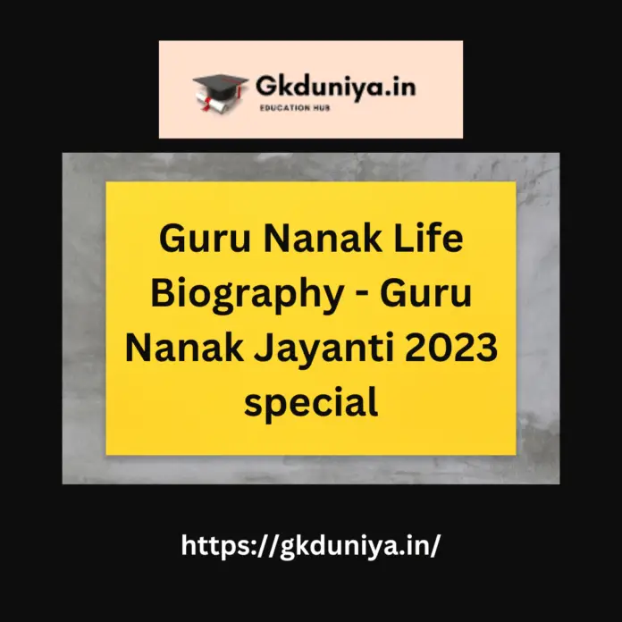 10 fact about Guru Nanak, Learn about Guru Nanak, interesting fact of Guru Nanak , Guru Nanak short details, Guru Nanak Jayanti special, Guru Nanak Jayanti special short details, Guru Nanak Life Biography, Guru Nanak Biography, gkduniya.in