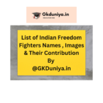 List of Indian Freedom Fighters Names , Images & Their Contribution