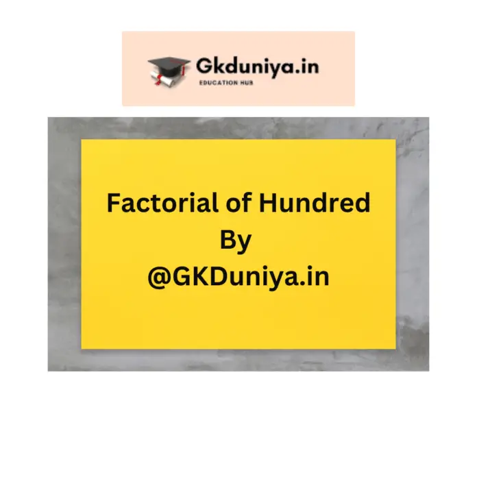 what is the factorial of hundred