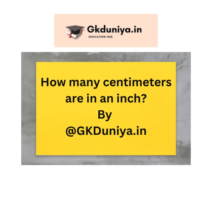 how-many-centimeters-in-an-inch-inches-to-cm-conversion-gkduniya