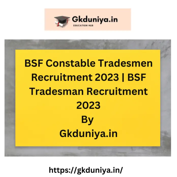 BSF Constable Tradesmen Recruitment 2023 | BSF Tradesman Recruitment 2023