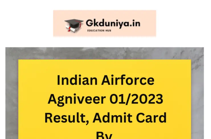 Indian Airforce Agniveer 01/2023 Result, Admit Card