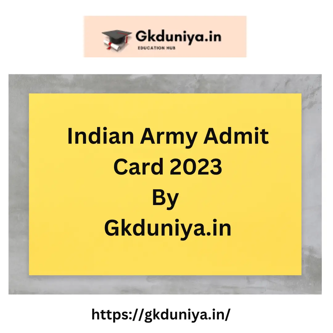 Indian Army Admit Card 2023, Indian Army Admit Card 2023 online, Indian Army Admit Card 2023 date, Indian Army Admit Card release date, Indian Army Admit Card download