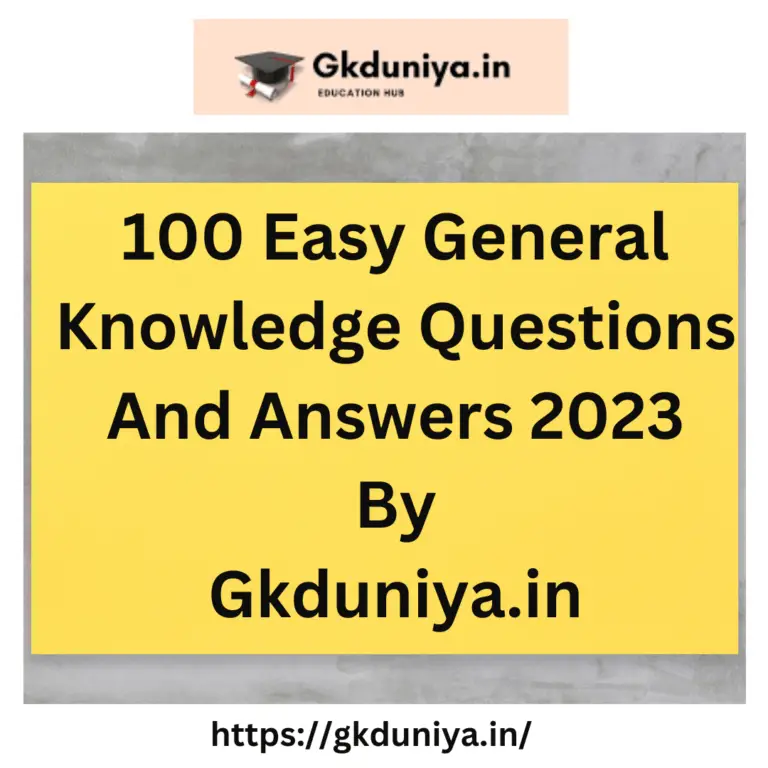 100 General Knowledge Questions And Answers 2023 Gkduniya 100 General Knowledge Questions And Answers 2023 Gkduniya
