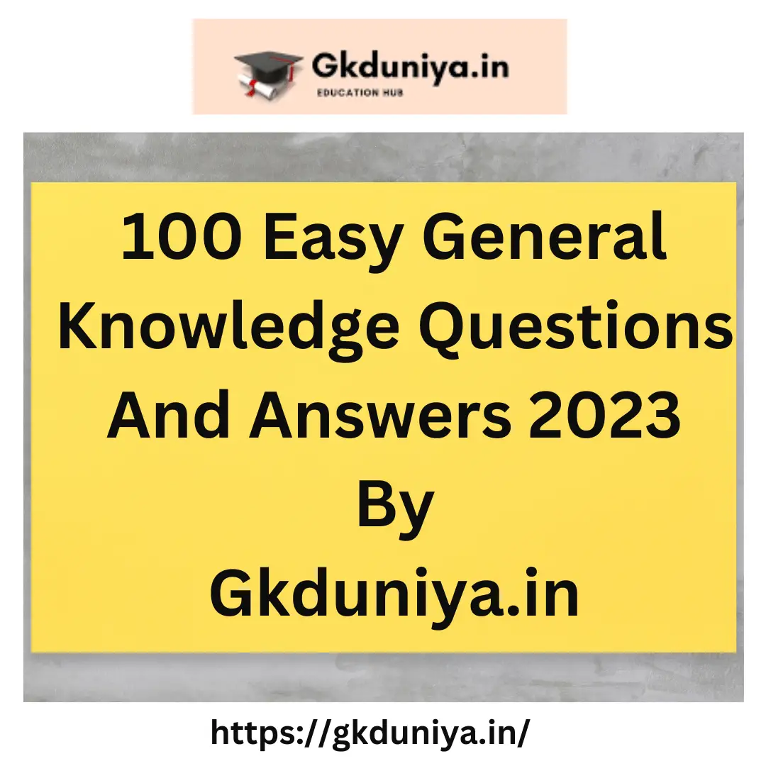 100 General Knowledge Questions And Answers 2023
