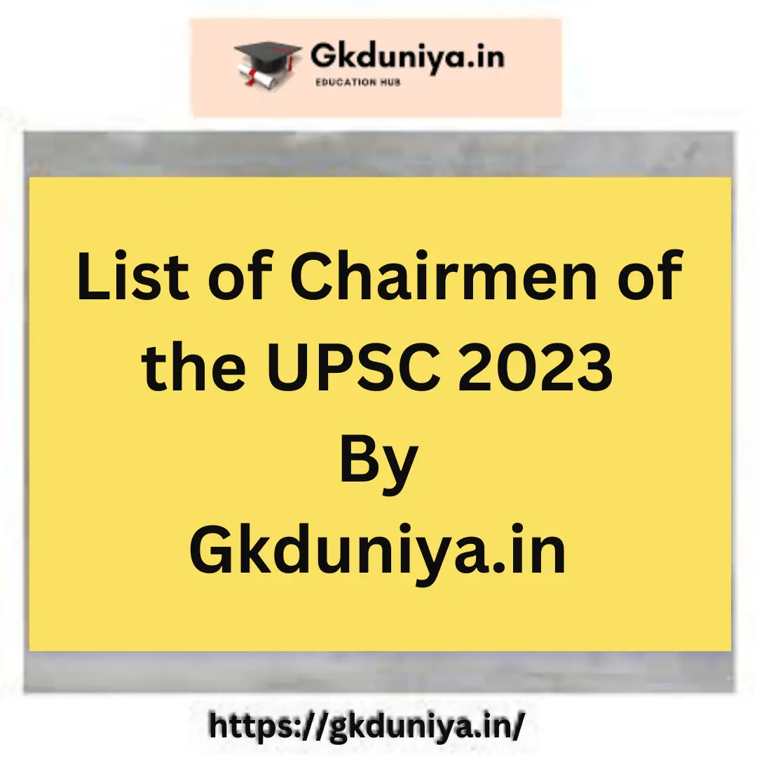 List of Chairmen of the UPSC 2023