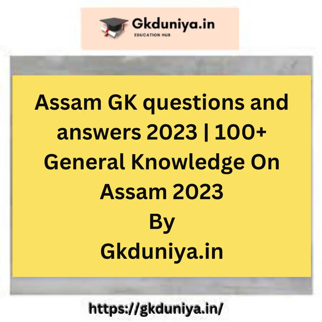 Assam GK questions 2023