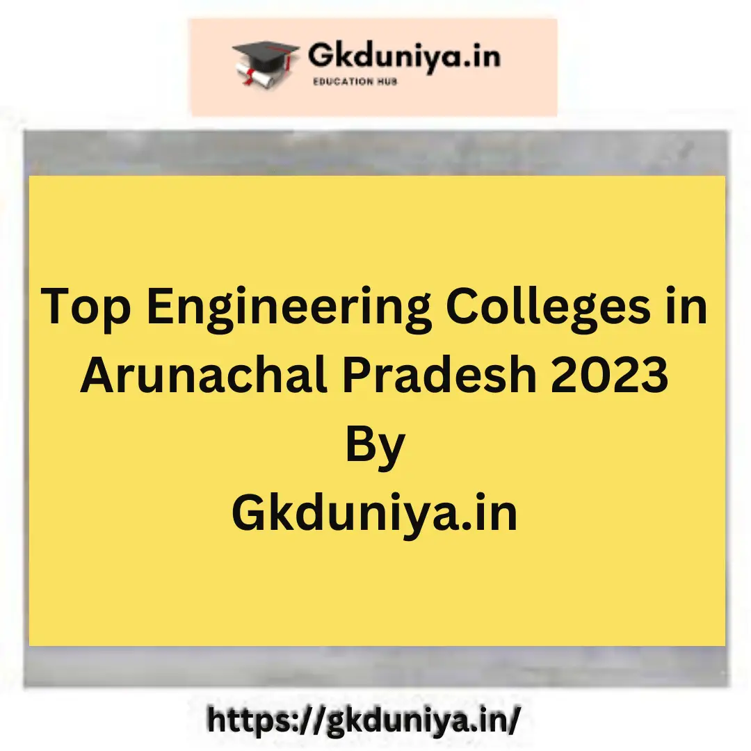 Top Engineering Colleges in Arunachal Pradesh 2023