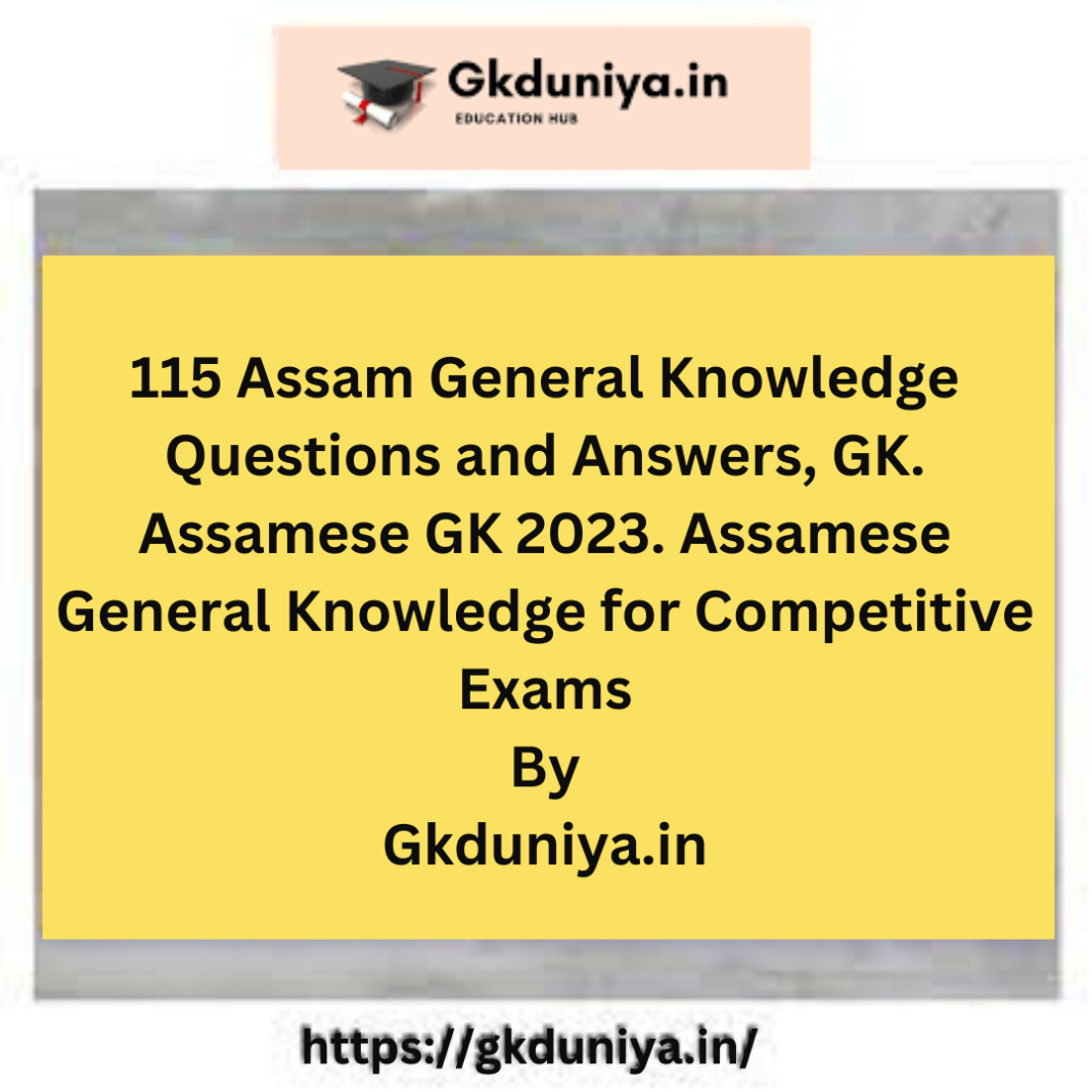 115-assam-general-knowledge-questions-and-answers-gk-assamese-gk-2023