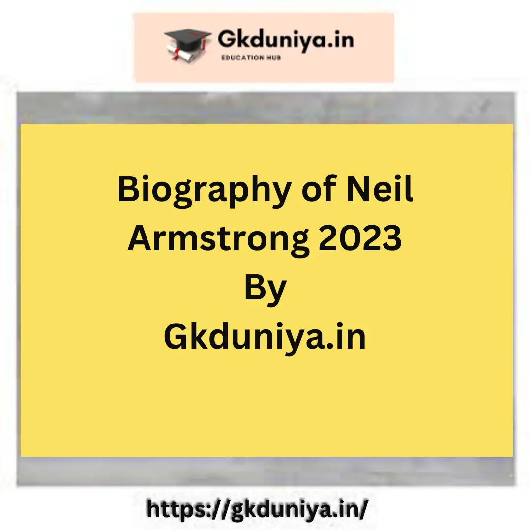 Biography of Neil Armstrong 2023
