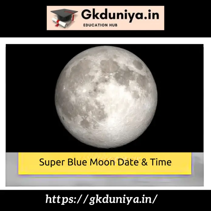 Super Moon Date & Time, blue moon 2023,super blue moon 2023,next blue moon 2023,blue moon 2023 date,once in a blue moon 2023,blue moon 2023 august,kilian blue moon 2023,when is blue moon 2023,what is a blue moon 2023,blue moon 2023 spiritual,blue moon,once in blue moon,,idiom once in a blue moon,once in blue moon meaning,once in a blue moon idiom meaning,meaning of blue moon,once in a blue moon idiom meaning and sentence,,blue moon butterfly,,,when was the last blue moon,why is it called a blue moon,blue moon in india,blue moon august 2023,is a blue moon actually blue,blue moon photos,blue moon meaning,blue moon 2023,blue moon 2022,What time is the blue moon 2023?,Is today blue moon in India?,Is there a blue moon today?, What time is the blue moon 2023? Is today blue moon in India? Is there a blue moon today?