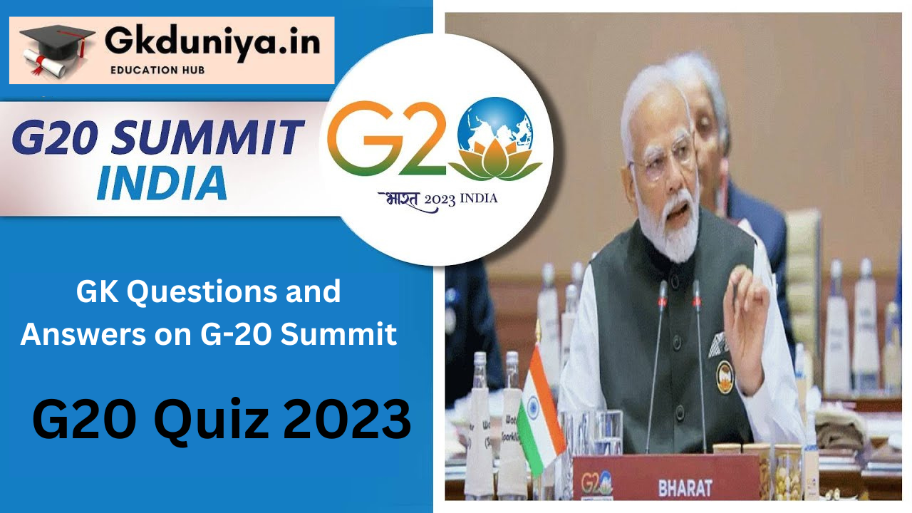 G20 Quiz 2023 Summit : Test Your Knowledge of G20 Quiz 2023