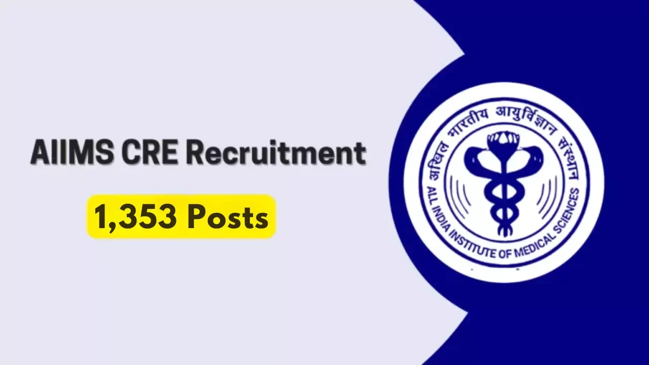 AIIMS CRE 2025, AIIMS Recruitment 2025: Big Alert! AIIMS CRE 2025 – Apply 1383 Posts
